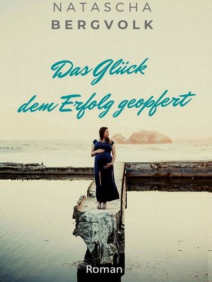 cover image of Das Glück dem Erfolg geopfert